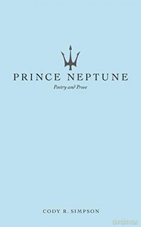 Prince Neptune: Poetry and Prose - Cody R. Simpson [KSIĄŻKA]