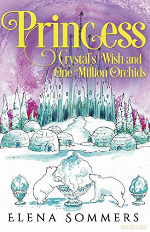 Princess Crystal's Wish and One Million Orchids - Elena Sommers [KSIĄŻKA]