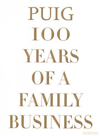 Puig, 100 Years of a Family Business (Classics) - Eugenia de la Torriente [KSIĄŻKA]