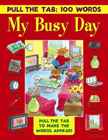 Pull the Tab: 100 Words - My Busy Day: Pull the Tabs to Make the Words Appear!: Pull the Tab to Make the Words Appear! - Jan Lewis [KSIĄŻKA]