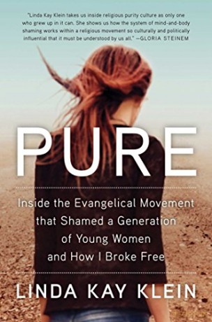 Pure: Inside the Evangelical Movement That Shamed a Generation of Young Women and How I Broke Free - Linda Kay Klein [KSIĄŻKA]