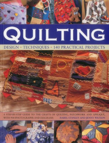 Quilting: Design, Techniques, 140 Practical Projects - Isabel Stanley [KSIĄŻKA]