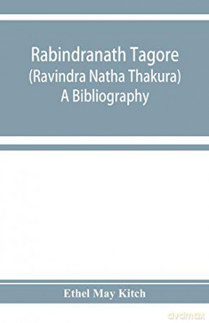 Rabindranath Tagore (Ravindra Natha Thakura); a bibliography - Ethel May Kitch [KSIĄŻKA]