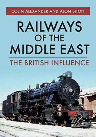 Railways of the Middle East: The British Influence (Az) - Colin Alexander [KSIĄŻKA]