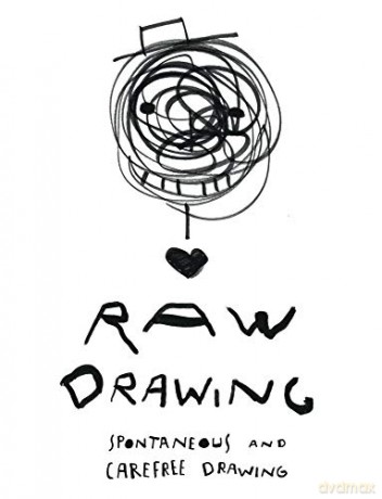 Raw Drawing: spontaneous and carefree drawing - Alessandro Bonaccorsi [KSIĄŻKA]