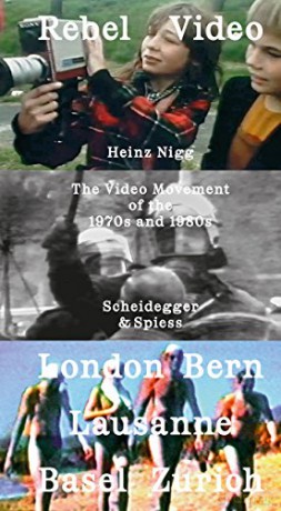 Rebel Video: The Video Movement of the 1970s and 1980s - Heinz Nigg [KSIĄŻKA]