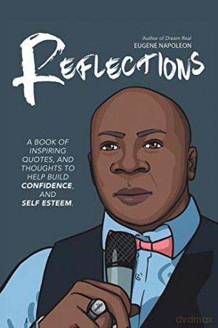 Reflections: A Book of Inspiring Quotes, and Thoughts to Help Build Confidence, and Self-Esteem. - Eugene Napoleon [KSIĄŻKA]