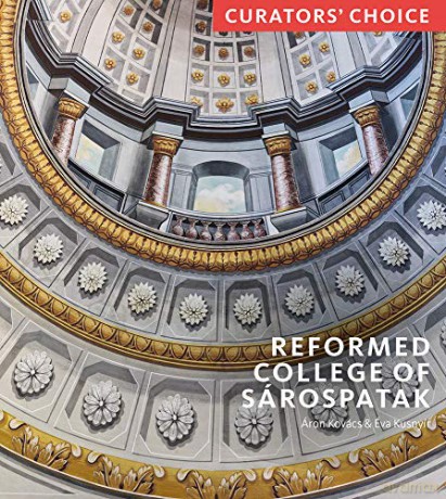 Reformed College of Sárospatak: Curator's Choice - Eva Kusnyir [KSIĄŻKA]