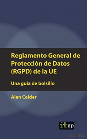 Reglamento General de Protección de Datos (RGPD) de la UE: Una guía de bolsillo - Alan Calder [KSIĄŻKA]