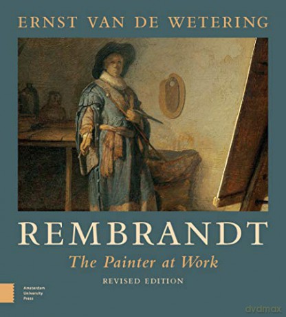 Rembrandt: The Painter at Work - Ernst van de Wetering [KSIĄŻKA]