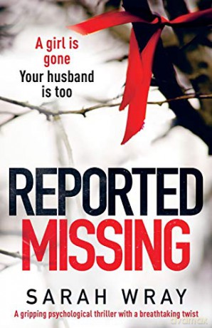 Reported Missing: A gripping psychological thriller with a breath-taking twist - Sarah Wray [KSIĄŻKA]
