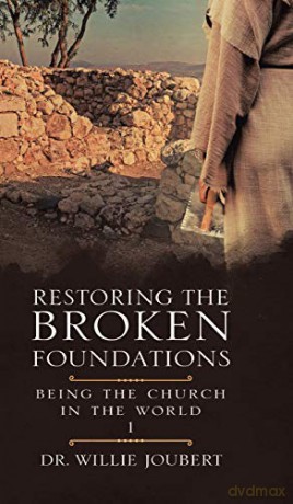 Restoring the Broken Foundations: Being the Church in the World - Dr. Willie Joubert [KSIĄŻKA]