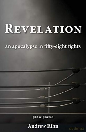 Revelation: An Apocalypse in Fifty-Eight Fights - Andrew Rihn [KSIĄŻKA]