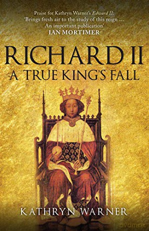 Richard II: A True King's Fall - Kathryn Warner [KSIĄŻKA]
