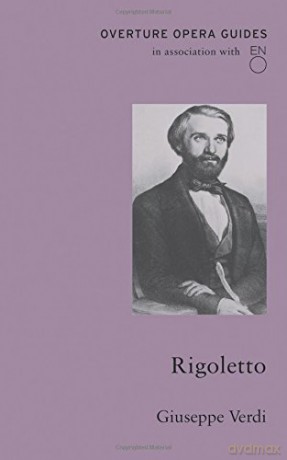 Rigoletto (Overture Opera Guides in Association with the English National Opera (ENO) - Giuseppe Verdi [KSIĄŻKA]