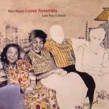 Mike Reed Loose Assembly: Loose Assembly: Last Years Ghost [CD]