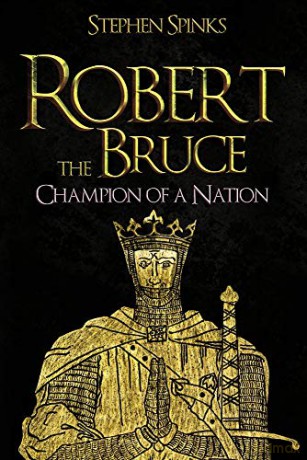 Robert the Bruce: Champion of a Nation - Stephen Spinks [KSIĄŻKA]