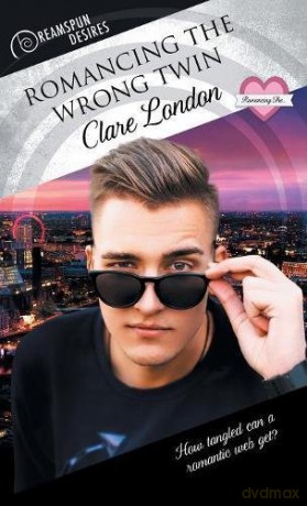 Romancing the Wrong Twin: 21 (Dreamspun Desires) - Clare London [KSIĄŻKA]