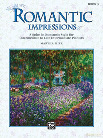 Romantic Impressions 3: 8 Solos in Romantic Style for Intermediate to Late Intermediate Pianists - Martha Mier [KSIĄŻKA]