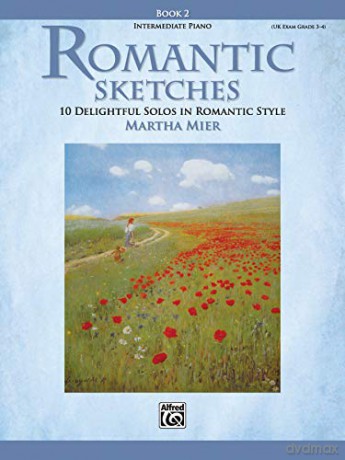 Romantic Sketches, Bk 2: 10 Delightful Solos in Romantic Style - Martha Mier [KSIĄŻKA]