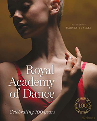 Royal Academy of Dance: Celebrating 100 Years - Foreword by Darcy Bussell [KSIĄŻKA]