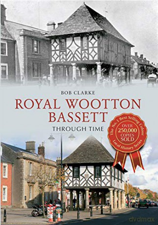 Royal Wootton Bassett Through Time - Bob Clarke [KSIĄŻKA]