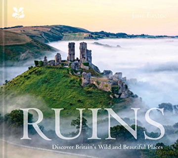 Ruins: Discover Britain's Wild and Beautiful Places - Jane Eastoe [KSIĄŻKA]