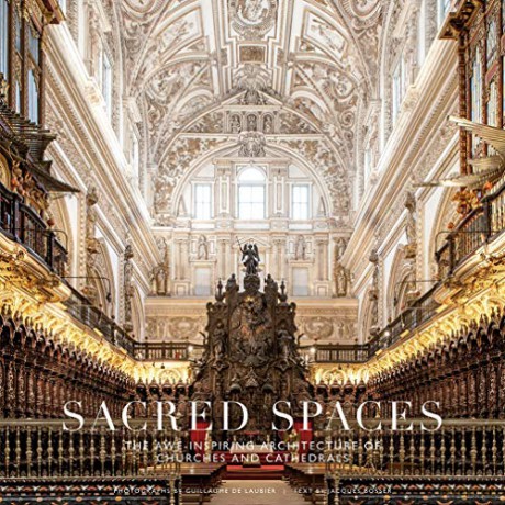 Sacred Spaces: The Awe-Inspiring Architecture of Churches and Cathedrals - Guillaume de Laubier [KSIĄŻKA]