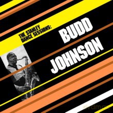 Budd Johnson: Stanley Dance Sessions. Tenor Insanity: The Soulful Sounds of Budd Johnson [CD]
