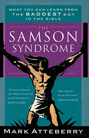 SAMSON SYNDROME, THE: What You Can Learn from the Baddest Boy in the Bible - Mark Atteberry [KSIĄŻKA]