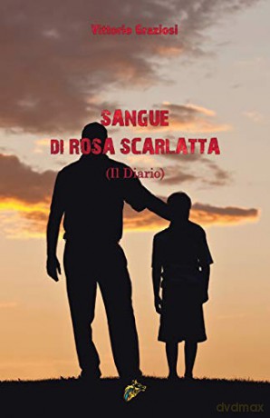 SANGUE DI ROSA SCARLATTA: (Il Diario) - Vittorio Graziosi [KSIĄŻKA]