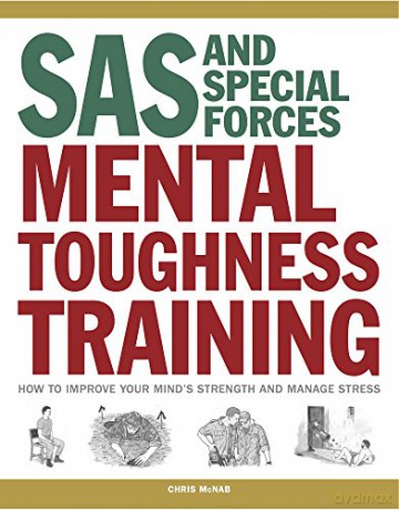 SAS and Special Forces Mental Toughness Training: How to Improve your Mind's Strength and Manage Stress - Chris McNab [KSIĄŻKA]
