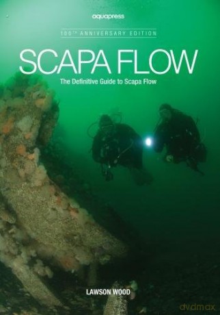 Scapa Flow: The Definitive Guide to Scapa Flow - Lawson Wood [KSIĄŻKA]