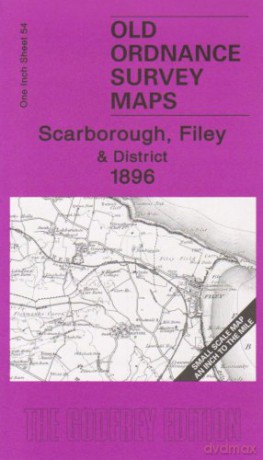 Scarborough, Filey and District 1896: One Inch Sheet 54 (Old Ordnance Survey Maps - Inch to the Mile) - Susan Neave [KSIĄŻKA]