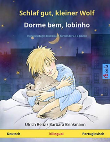 Schlaf gut, kleiner Wolf - Dorme bem, lobinho (Deutsch - Portugiesisch): Zweisprachiges Kinderbuch (Sefa Bilinguale Bilderbucher) - Ulrich Renz [KSIĄŻKA]