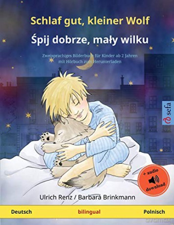 Schlaf gut, kleiner Wolf - Śpij dobrze, mały wilku (Deutsch - Polnisch): Zweisprachiges Kinderbuch mit Hörbuch zum Herunterladen (Sefa Bilinguale Bilderbucher) - Ulrich Renz [KSIĄŻKA]