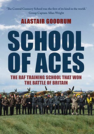 School of Aces: The RAF Training School that Won the Battle of Britain - Alastair Goodrum [KSIĄŻKA]