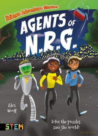 Science Adventure Stories: Agents of N.R.G.: Solve the Puzzles, Save the World! - Alex Woolf [KSIĄŻKA]