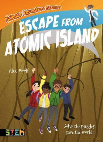 Science Adventure Stories: Escape from Atomic Island: Solve the Puzzles, Save the World! - Alex Woolf [KSIĄŻKA]