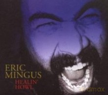 Eric Mingus: Healin' Howl [CD]