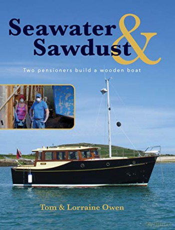 Seawater and Sawdust: Two pensioners build a wooden boat - Lorraine Owen [KSIĄŻKA]