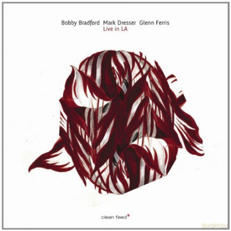 Bobby Bradford, Glenn Ferris, Mark Dresser: Live in LA [CD]