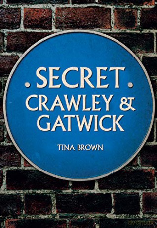 Secret Crawley and Gatwick - Tina Brown [KSIĄŻKA]