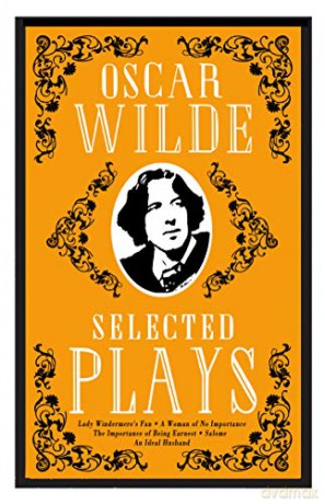 Selected Plays: Lady Windermere's Fan, A Woman of No Importance, An Ideal Husband, The Importance of Being Earnest, Salome (Alma Classics) - Oscar Wilde [KSIĄŻKA]
