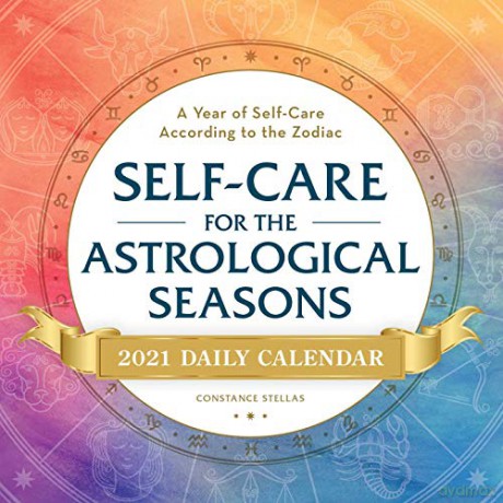 Self-Care for the Astrological Seasons 2021 Daily Calendar: A Year of Self-Care According to the Zodiac (Calendars 2021) - Constance Stellas [KSIĄŻKA]