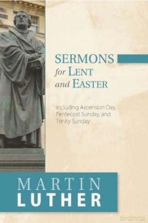 Sermons for Lent and Easter: Including Ascension Day, Pentecost Sunday, and Trinity Sunday - Martin Luther [KSIĄŻKA]