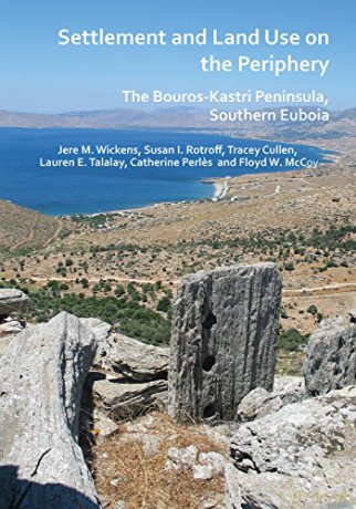 Settlement and Land Use on the Periphery: The Bouros-Kastri Peninsula, Southern Euboia - Jere M. Wickens [KSIĄŻKA]