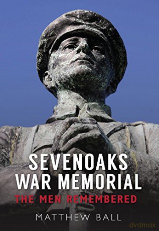 Sevenoaks War Memorial: The Men Remembered - Matthew Ball [KSIĄŻKA]