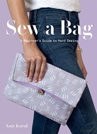 Sew a Bag: A Beginner's Guide to Hand Sewing - Amy Karol [KSIĄŻKA]