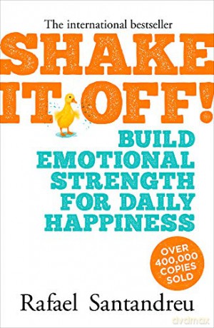 Shake It Off!: Build Emotional Strength for Daily Happiness - Rafael Santandreu [KSIĄŻKA]